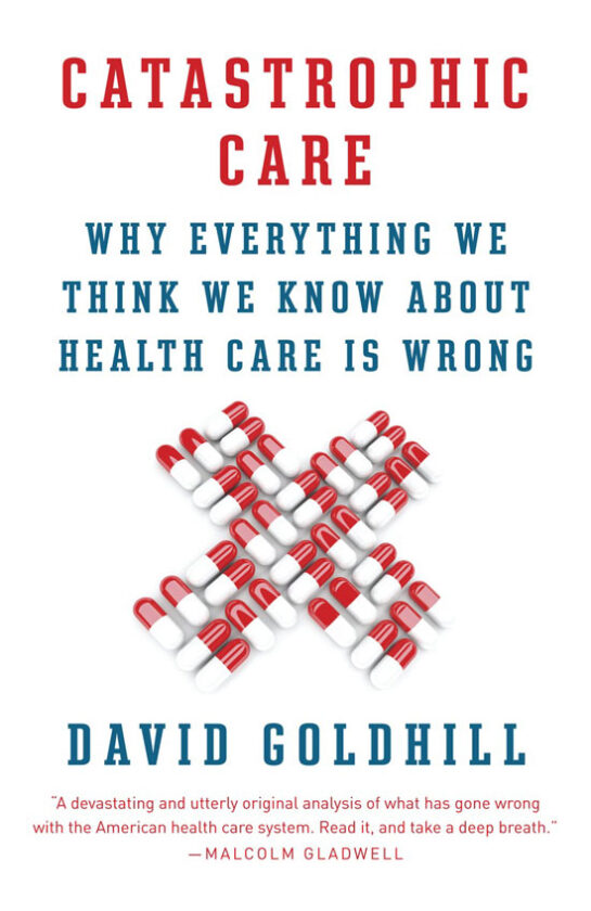 “Catastrophic Care” is the eye-opening result of author David Goldhill’s determination to understand how his father could have possibly died from hospital-acquired infections when he was surrounded by well-trained personnel.